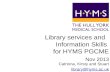 Library services and Information Skills for HYMS PGCME Nov 2013 Catriona, Kirsty and Stuart library@hyms.ac.uk.