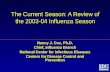 The Current Season: A Review of the 2003-04 Influenza Season Nancy J. Cox, Ph.D. Chief, Influenza Branch National Center for Infectious Diseases Centers.