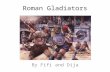 Roman Gladiators By Fifi and Dija. What are Roman Gladiators? In general Roman Gladiators are criminals or slaves that were bought to be gladiators. Professionals.