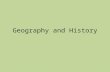 Geography and History. Objectives The students will be able to: –Distinguish between history and prehistory –Identify other related sciences of history.