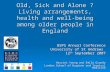 Old, Sick and Alone ? Living arrangements, health and well-being among older people in England BSPS Annual Conference University of St Andrews 12 th September.