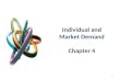 Individual and Market Demand Chapter 4 1. INDIVIDUAL DEMAND Price Changes Using the figures developed in the previous chapter, the impact of a change.