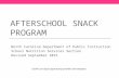 AFTERSCHOOL SNACK PROGRAM North Carolina Department of Public Instruction School Nutrition Services Section Revised September 2015 USDA is an equal opportunity.