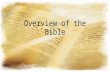 Overview of the Bible. Revelation in the Bible Scripture is about Revelation Old (First) Testament – God unveiled in nature, prophets, history New (Second)