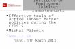 Institute of Employment Inštitút zamestnanosti Effective tools of active labour market policies during the crisis Michal Páleník  EESC, 5th March.
