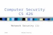 CS426Network Security1 Computer Security CS 426 Network Security (1)