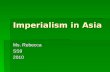 Imperialism in Asia Ms. Rebecca SS92010. Do Now:  Why did Europeans want to take over land in Africa?
