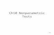 1/23 Ch10 Nonparametric Tests. 2/23 Outline Introduction The sign test Rank-sum tests Tests of randomness The Kolmogorov-Smirnov and Anderson- Darling.