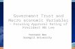 Government Trust and Macro economic Variables - Focusing Approval Rating of President MB Lee Yoonseuk Woo Soongsil University.