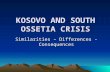 KOSOVO AND SOUTH OSSETIA CRISIS Similarities – Differences - Consequences.