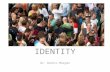 IDENTITY Dr. Dennis Morgan. goal: think about your identity.