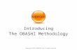 Introducing The OBASHI Methodology. OBASHI is a new way of thinking about ICT enabled business change. The OBASHI Methodology is published by the UK Government,