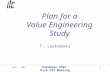 Sept., 2007 European CF&S Kick Off Meeting 1 Plan for a Value Engineering Study T. Lackowski.