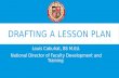DRAFTING A LESSON PLAN Louis Cabuhat, BS M.Ed. National Director of Faculty Development and Training.