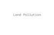 Land Pollution. Urbanization Urbanization is an increase in the ratio or density of people living in urban areas rather than in rural areas. People usually.