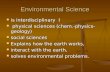 Environmental Science is interdisciplinary I is interdisciplinary I physical sciences (chem.-physics-geology) physical sciences (chem.-physics-geology)