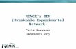 RENCI’s BEN (Breakable Experimental Network) Chris Heermann ckh@renci.org.