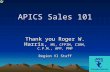 APICS Sales 101 Thank you Roger W. Harris, MS, CFPIM, CIRM, C.P.M., APP, PMP Region VI Staff.