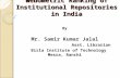 Webometric Ranking of Institutional Repositories in India By Mr. Samir Kumar Jalal Asst. Librarian Birla Institute of Technology Mesra, Ranchi.