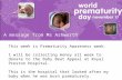 Prematurity Awareness Week This week is Prematurity Awareness week. I will be collecting money all week to donate to the Baby Beat Appeal at Royal Preston.