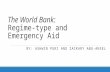 The World Bank: Regime-type and Emergency Aid BY: ASHWIN PURI AND ZACKARY ABU-AKEEL.