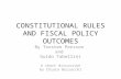 CONSTITUTIONAL RULES AND FISCAL POLICY OUTCOMES By Torsten Persson and Guido Tabellini A short discussion by Chiara Buzzacchi.