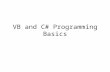 VB and C# Programming Basics. Overview Basic operations String processing Date processing Control structures Functions and subroutines.
