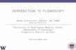 INTRODUCTION TO FLUOROSCOPY Renée (Dickinson) Butler, MS, DABR Medical Physicist University of Washington Medical Center Department of Radiology Diagnostic.