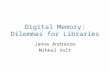 Digital Memory: Dilemmas for Libraries Janne Andresoo Mihkel Volt.