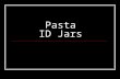 Pasta ID Jars. 1. Tri-Color Tortellini Served in broth or cream sauce.