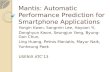 Mantis: Automatic Performance Prediction for Smartphone Applications Yongin Kwon, Sangmin Lee, Hayoon Yi, Donghyun Kwon, Seungjun Yang, Byung-Gon Chun,