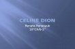 Renata Panasyuk 10“Ch/b-1”. Celine Dion is a Canadian singer, songwriter, actress, and entrepreneur. Born in a large family from Charlemagne, Quebec.