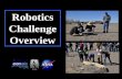 1 Robotics Challenge Overview. 2 Why? -Viking was tested at the Dunes -Develop intelligent robots -Explore Robotics.