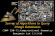 Survey of Algorithms to Query Image Databases COMP 290-72:Computational Geometry Benjamin Lok 11/2/98 Image from Kodak’s PhotoQuilt.