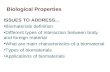 Biological Properties ISSUES TO ADDRESS... Biomaterials definition Different types of interaction between body and foreign material What are main characteristics.