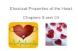 Electrical Properties of the Heart Chapters 9 and 10.