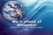 Who’s afraid of Wikipedia? Research on the World Wide Web.