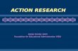 ACTION RESEARCH Eloise Forster, Ed.D. Foundation for Educational Administration (FEA)