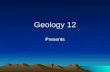 Geology 12 Presents UNIT 3 Chp 10 Earth’s Interior and Isostacy Chp 11 Ocean Basin Chp 12 Plate Tectonics Chp 9 Seismology Chp 13 Structure Handout WS.