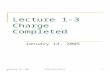 January 14, 2005Electrostatics1 Lecture 1-3 Charge Completed January 14, 2005.