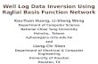 Well Log Data Inversion Using Radial Basis Function Network Kou-Yuan Huang, Li-Sheng Weng Department of Computer Science National Chiao Tung University.