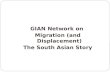 GIAN Network on Migration (and Displacement) The South Asian Story.