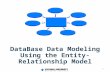 DataBase Data Modeling Using the Entity-Relationship Model 1.