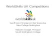 WorldSkills UK Competitions Geoff Hall, Principal & Chief Executive New College Nottingham Malcolm Cowgill, Principal South Nottingham College.