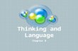 Thinking and Language Chapter 8. Language Our spoken, written, or gestured word, is the way we communicate meaning to ourselves and others. Language transmits.