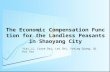 The Economic Compensation Function for the Landless Peasants in Shaoyang City Yiai Li, Linye Dai, Lei Shi, Yating Qiang, Qihui Zou.