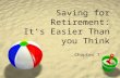 Saving for Retirement: It’s Easier Than you Think Chapter 7.