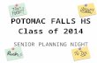 SENIOR PLANNING NIGHT POTOMAC FALLS HS Class of 2014.