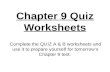 Chapter 9 Quiz Worksheets Complete the QUIZ A & B worksheets and use it to prepare yourself for tomorrow’s Chapter 9 test.