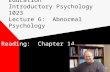 Continuing and Distance Education Introductory Psychology 1023 Lecture 6: Abnormal Psychology Reading: Chapter 14.